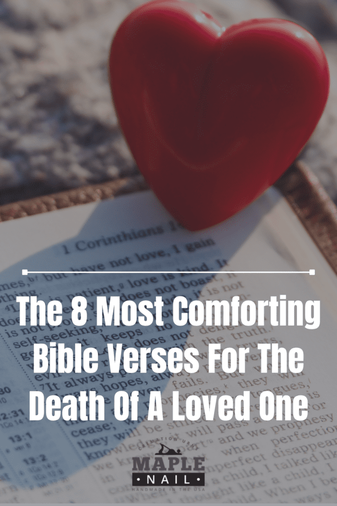Maple Nail Urns The 8 Most Comforting Bible Verses for the Death of a Loved One