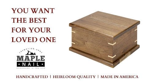 text on image reads: You want the best for your loved one Maple Nail Urns