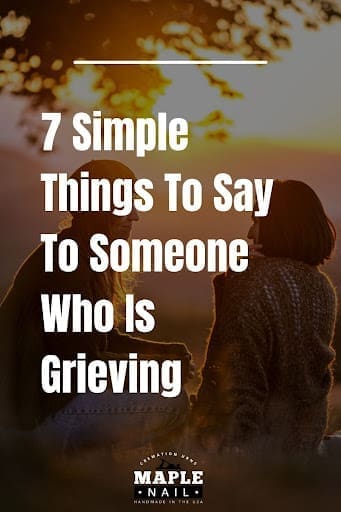 text on image reads: 7 Simple Things To Say To Someone Who Is Grieving